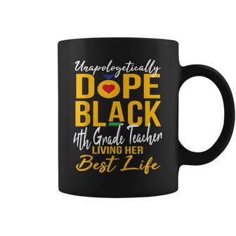 Unapologetically Dope Black 4Th Grade Teacher Afro Pride Bhm Coffee Mug - Thegiftio UK