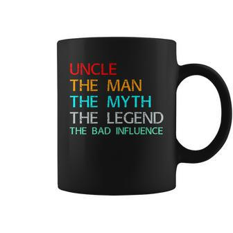 Uncle The Man The Myth The Legend The Bad Influence Coffee Mug - Monsterry UK