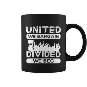 United We Bargain Divided We Beg Labor Day Union Worker Gift V3 Coffee Mug - Monsterry AU