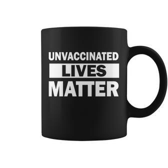 Unvaccinated Lives Matter Coffee Mug - Monsterry