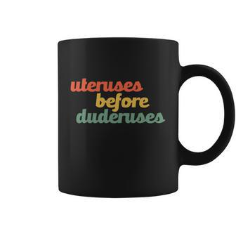 Uteruses Before Duderuses Galentines Feminist Feminism Equal Coffee Mug - Monsterry DE