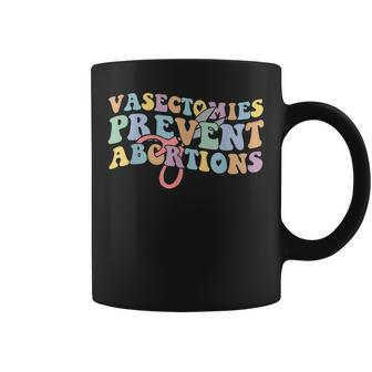 Vasectomies Prevent Abortions Womens Pro Choice Feminist Coffee Mug - Seseable