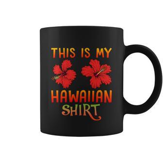 Vintage Retro Hawaii Hibiscus Flowers This Is My Hawaiian Funny Gift Coffee Mug - Monsterry UK