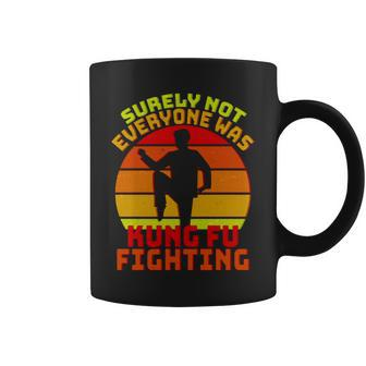 Vintage Retro Surely Not Everyone Was Kung Fu Fighting Tshirt Coffee Mug - Monsterry