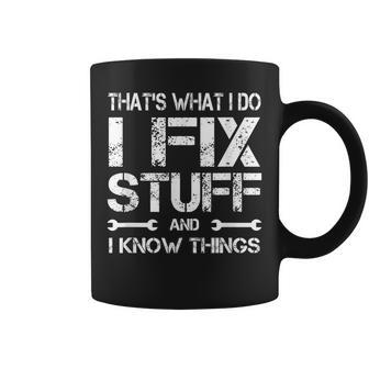 Vintage Thats What I Do I Fix Stuff And I Know Things Coffee Mug - Thegiftio UK