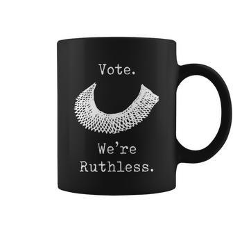 Vote We Are Ruthless Womens Rights Coffee Mug - Monsterry