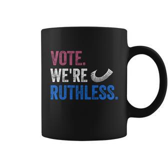 Vote We Are Ruthless Womens Rights Feminists Pro Choice Coffee Mug - Monsterry DE
