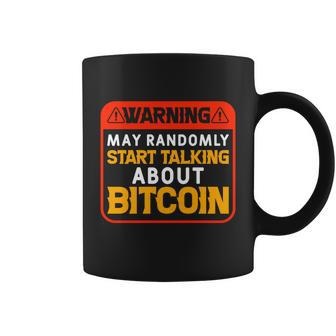 Warning May Randomly Start Talking About Bitcoin T Coffee Mug - Monsterry AU