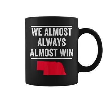 We Almost Always Almost Win Funny Nebraska Football Fans V3 Coffee Mug - Thegiftio UK
