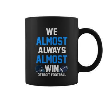We Almost Always Almost Win Sports Football Funny Lions Coffee Mug - Monsterry DE