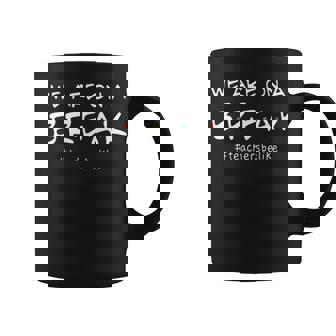 We Are On A Break Teacher Be Like Coffee Mug - Thegiftio UK