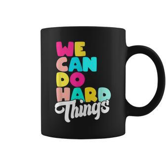 We Can Do Hard Things Inspirational Quote Motivation Saying Coffee Mug - Thegiftio UK