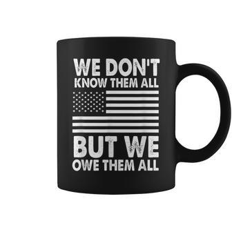We Dont Know Them All But We Owe Them All 4Th Of July Back Coffee Mug - Seseable