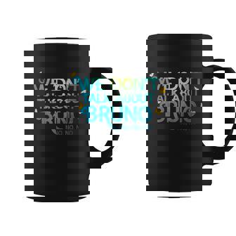 We Dont Talk About Bruno No No No Coffee Mug - Monsterry