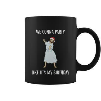 We Gonna Party Like Its My Birthday Jesus Dancing Graphic Cool Gift Coffee Mug - Monsterry UK