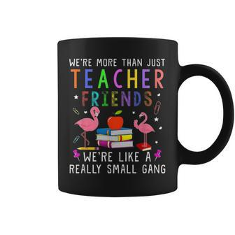 Were More Than Just Teacher Friends Coffee Mug - Thegiftio UK