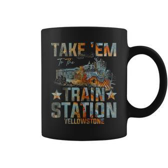 Western Coountry Yellowstone Take Em To The Train Station Coffee Mug - Thegiftio UK