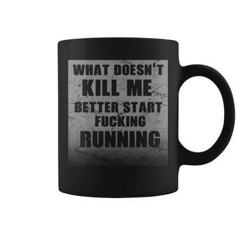 What Doesnt Kill Me Better Start Running V2 Coffee Mug - Monsterry UK