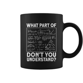 What Part Dont Understand Physicist Math Teacher Physics Coffee Mug - Thegiftio UK