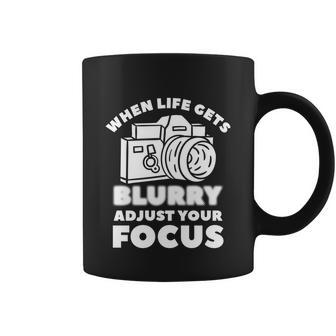 When Life Gets Blurry Adjust Your Focus Photographer Gift Coffee Mug - Monsterry CA