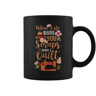 When Life Gives You Scraps Make A Quilt Sewing Quilting Fan Coffee Mug - Seseable