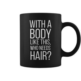 Who Needs Hair V2 Coffee Mug - Seseable