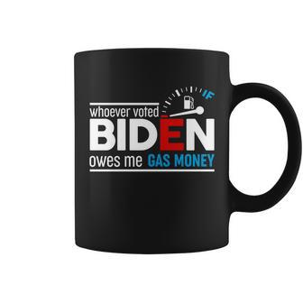 Whoever Voted Biden Owes Me Gas Money Tshirt Coffee Mug - Monsterry CA