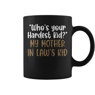 Who’S Your Hardest Kid My Mother In Laws Kid Coffee Mug - Seseable