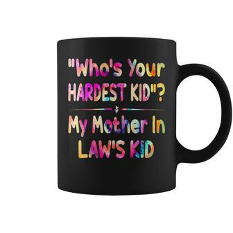 Who’S Your Hardest Kid - My Mother In Law’S Kid Tie Dye Coffee Mug - Seseable