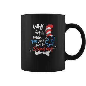 Why Fit In When You Were Born To Stand Out Autism V2 Coffee Mug - Monsterry AU