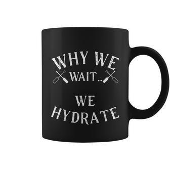 Why We Wait We Hydrate Stale Cracker Dude Thats Money Tshirt Coffee Mug - Monsterry UK