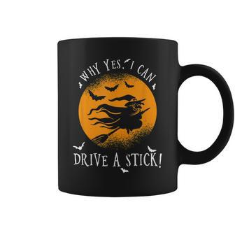 Why Yes I Can Drive A Stick For A Halloween Witch Coffee Mug - Seseable