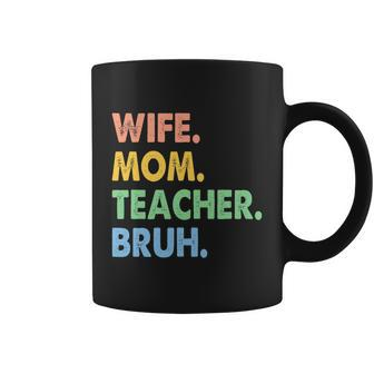 Wife Mom Teacher Bruh Funny Apparel Coffee Mug - Monsterry DE