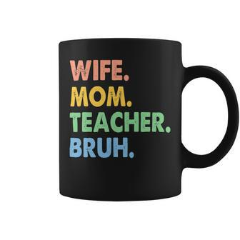 Wife Mom Teacher Bruh Funny Apparel Coffee Mug - Seseable