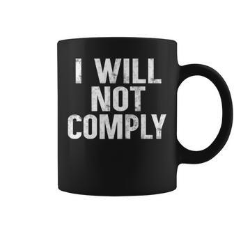 Will Not Comply Coffee Mug - Seseable