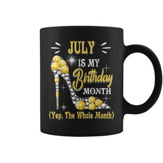 Women July Is My Birthday Yes The Whole Month July Birthday Coffee Mug - Thegiftio UK