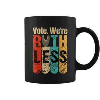 Womenn Vote Were Ruthless Shirt Vintage Vote We Are Ruthless Coffee Mug - Monsterry