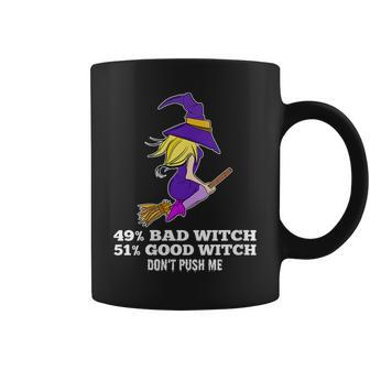 Womens 49 Bad Witch 51 Good Witch Dont Push Me Halloween Witch Coffee Mug - Seseable
