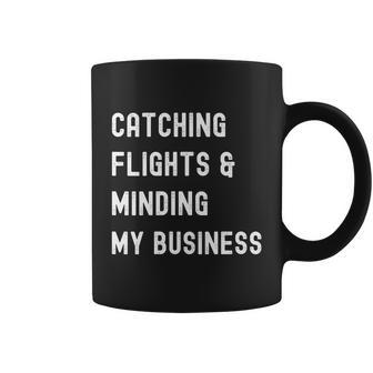 Womens Catching Flights And Minding My Business Coffee Mug - Monsterry