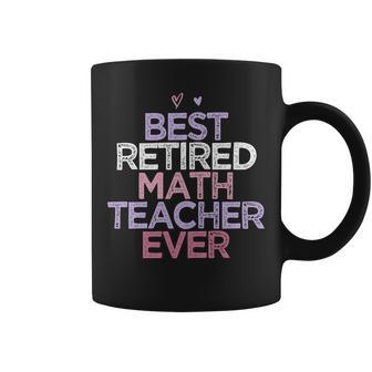 Womens Funny Sarcastic Saying Best Retired Math Teacher Ever Coffee Mug - Seseable