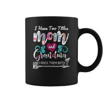 Womens I Have Two Titles Mom And Grandma Floral Heart Mothers Day Coffee Mug - Thegiftio UK