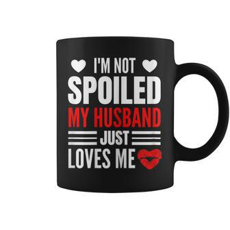 Womens Im Not Spoiled My Husband Just Loves Me Funny Wife Coffee Mug - Thegiftio UK