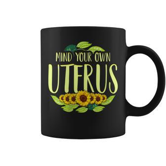Womens Mind Your Own Uterus Pro Choice Pro Roe Women Right Abortion Coffee Mug - Seseable