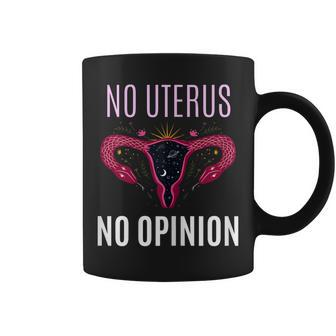 Womens No Uterus No Opinion Pro Choice Feminism Equality Coffee Mug - Seseable