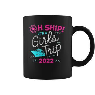 Womens Oh Ship Its A Girls Trip 2022 Cruise Coffee Mug - Thegiftio UK