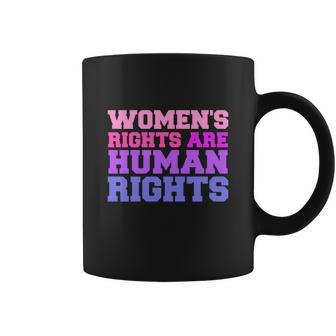 Womens Rights Are Human Rights Feminist Pro Choice Coffee Mug - Seseable