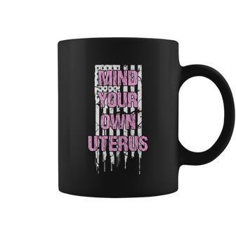 Womens Rights Mind Your Own Uterus Pro Choice Feminist Gift Coffee Mug - Monsterry AU