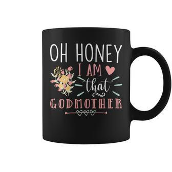 Womens Sarcastic Godmother Oh Honey I Am That Godmother Mothers Day Coffee Mug - Thegiftio