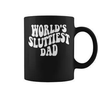 Worlds Sluttiest Dad Funny Fathers Day For Daddy Father Men Coffee Mug - Thegiftio UK