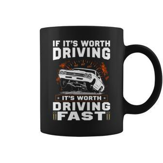 Worth Driving Fast Coffee Mug - Seseable